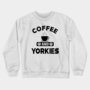 Yorkie Dog - Coffee and yorkies Crewneck Sweatshirt